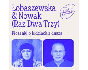 Bilety na koncert Łobaszewska & Nowak (Raz Dwa Trzy) Piosenki o ludziach z duszą w Poznaniu - 21-09-2025 Bilety na koncert Łobaszewska & Nowak (Raz Dwa Trzy) Piosenki o ludziach z duszą w Poznaniu - 21-09-2025
