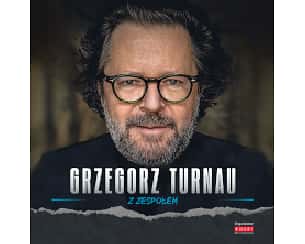 Bilety na koncert Grzegorz Turnau z zespołem w Rybniku - 31-01-2026 Bilety na koncert Grzegorz Turnau z zespołem w Rybniku - 31-01-2026