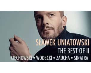 Sławek Uniatowski - THE BEST OF II - CIECHOWSKI, WODECKI, SINATRA, ZAUCHA