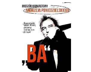 Andrzej Poniedzielski - Wiecz&oacute;r kabaretowy "BA"