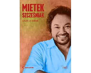 Mietek Szcześniak 40 lat na scenie