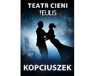 TEATR CIENI TEULIS - Spektakl Familijny "Kopciuszek" TEATR CIENI TEULIS - Spektakl Familijny "Kopciuszek"
