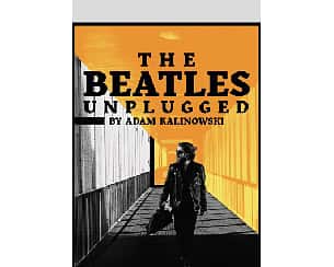 THE BEATLES UNPLUGGED BY ADAM KALINOWSKI