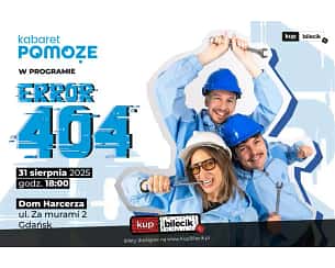 Kabaret Pomoże - Program "ERROR 404"