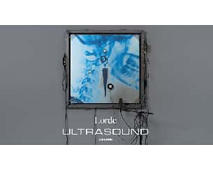 Bilety na koncert Lorde - Ultrasound w Łodzi - 06-12-2025