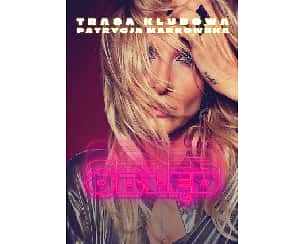 Bilety na koncert Patrycja Markowska - OBŁĘD NA BIS w Rzeszowa - 11-04-2026