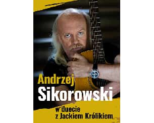 Bilety na koncert Andrzej Sikorowski w duecie z Jackiem Kr&oacute;likiem w Inowrocława - 21-04-2026