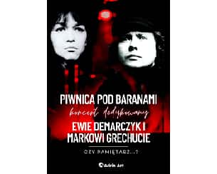 Czy pamiętasz? - koncert dedykowany Ewie Demarczyk i Markowi Grechucie w wykonaniu Piwnicy pod Baranami