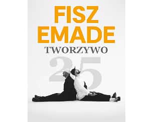 Bilety na koncert Fisz Emade Tworzywo &bdquo;25&rdquo; w Torunia - 16-04-2026