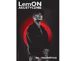 Bilety na koncert LemON Akustycznie - Na Walentynki w Poznania - 14-02-2026