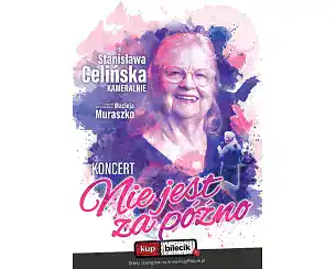 Bilety na koncert Stanisława Celińska - Nie jest za p&oacute;źno w Skierniewic - 20-03-2026