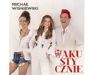 Bilety na koncert Michał Wiśniewski Akustycznie - Największe przeboje Ich Troje i M.Wiśniewskiego w Warszawy - 14-04-2026
