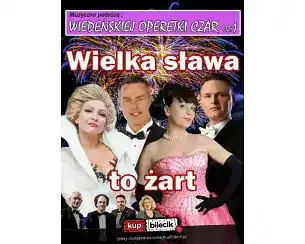 Bilety na koncert Wiedeńskiej Operetki Czar cz. 1 - Wielka Sława To Żart - Wiedeńskiej operetki czar Gala operetkowo-musicalowa, świat koncertów wiedeńskich operetek musicali w Tureka - 15-03-2026 Bilety na koncert Wiedeńskiej Operetki Czar cz. 1 - Wielka Sława To Żart - Wiedeńskiej operetki czar Gala operetkowo-musicalowa, świat koncertów wiedeńskich operetek musicali w Tureka - 15-03-2026