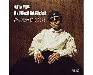 Bilety na koncert KAJETAN WOLAS | TO MUSIAŁO SIĘ WYDARZYĆ TOUR | WROCŁAW - 17-10-2025