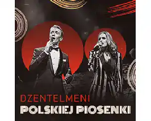 Bilety na koncert DŻENTELMENI POLSKIEJ PIOSENKI w Mińska Mazowieckiego - 06-05-2026