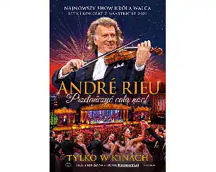 Bilety na koncert &bdquo;Andr&eacute; Rieu. Przetańczyć całą noc!&rdquo; Retransmisja letniego koncertu z Maastricht 2025  w Brzeszcze - 19-10-2025