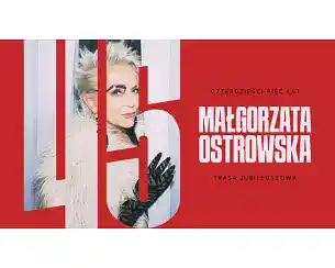 Bilety na koncert Małgorzata Ostrowska - 45 lat: koncert jubileuszowy w Katowic - 23-05-2026