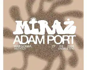 Bilety na koncert Miraż: ADAM PORT (Keinemusik) w Warszawy - 27-06-2026