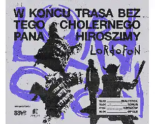 Bilety na koncert LORDOFON | W końcu trasa bez tego cholernego Pana Hiroszimy | Białystok - 19-03-2026