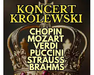 Koncert Kr&oacute;lewski - Majestat Klasyki (Od Straussa do Brahmsa)