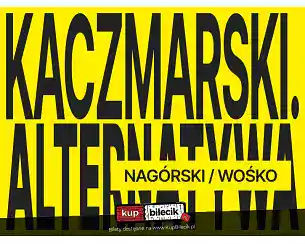 Bilety na koncert Kaczmarski. Alternatywa - Nag&oacute;rski / Wośko w Zamośća - 14-03-2026