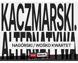 Bilety na koncert Kaczmarski. Alternatywa - Nag&oacute;rski / Wośko Kwartet w Warszawy - 28-03-2026