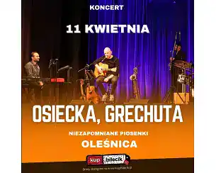 Bilety na koncert Osiecka, Grechuta - niezapomniane piosenki - Kołysanka dla okruszka, Piosenka o okularnikach, Korow&oacute;d, Dni kt&oacute;rych nie znamy i wiele innych... w Oleśnicay - 11-04-2026