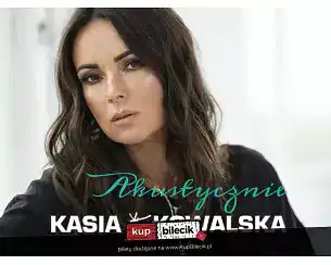 Bilety na koncert Kasia Kowalska - Akustycznie w Torunia - 12-04-2026