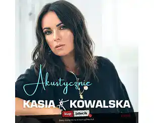 Bilety na koncert Kasia Kowalska Akustycznie w Krakowa - 17-04-2026