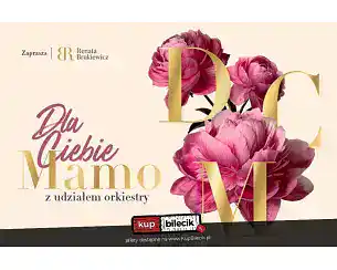 Bilety na koncert DLA CIEBIE MAMO 2026 - Renata Brukiewicz - Cudownych rodzic&oacute;w mam w Płocka - 23-05-2026