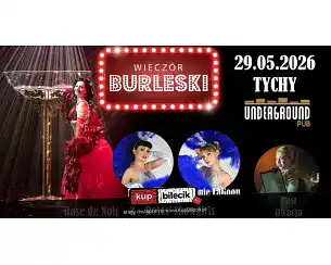 Bilety na spektakl Wiecz&oacute;r Burleski - Burleska by Rose de Noir w Pubie Underground - Tychy - 29-05-2026