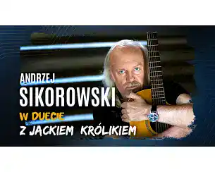 Bilety na koncert Andrzej Sikorowski w duecie z Jackiem Kr&oacute;likiem w Inowrocława - 21-04-2026
