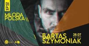 Koncert Młoda Polska: Bartas Szymoniak w Olsztynie - 28-07-2021