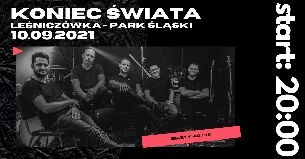 Koncert KONIEC ŚWIATA w Chorzowie - 10-09-2021