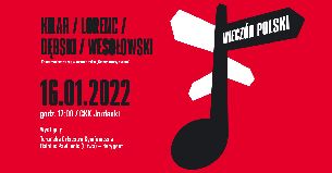 Koncert WIECZÓR POLSKI / KILAR / LORENC / DĘBSKI / WESOŁOWSKI - CZTERY STRUNY ŚWIATA w Toruniu - 16-01-2022