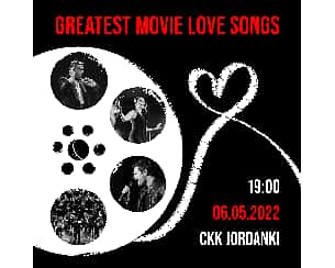 THE GREATEST MOVIE LOVE SONGS / KONCERT MUZYKI FILMOWEJ w Toruniu - 06-05-2022