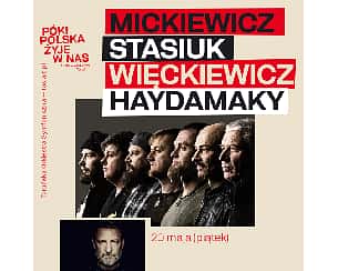 Koncert MICKIEWICZ - STASIUK - WIĘCKIEWICZ – HAYDAMAKY w Toruniu - 20-05-2022