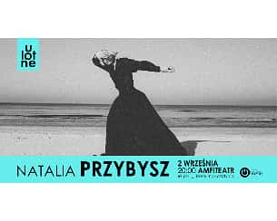 Koncert Natalia Przybysz w Olsztynie - 02-09-2022