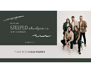 Koncert Steeped akustycznie w Bydgoszczy - 07-07-2022