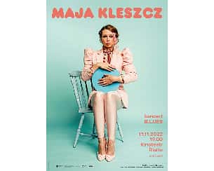 Maja Kleszcz „B.L.UES” - koncert w Katowicach - 11-11-2022
