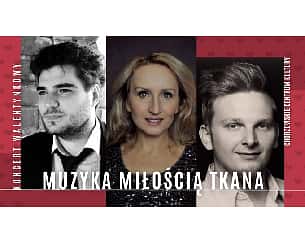 KONCERT WALENTYNKOWY - Muzyka miłością tkana w Chorzowie - 14-02-2023