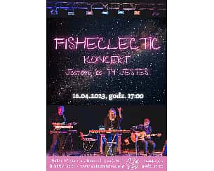 Fisheclectic - Koncert  w Warszawie - 16-04-2023