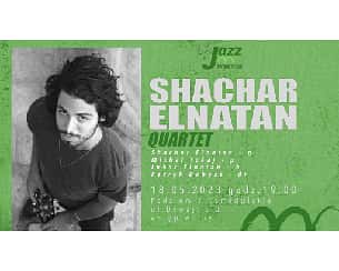 Koncert SHACHAR ELNATAN QUARTET w koncercie z cyklu Jazz w Podziemiach Kamedulskich w Warszawie - 18-05-2023