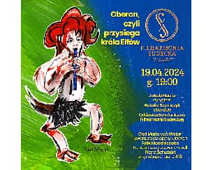 Koncert symfoniczny – Oberon, czyli przysięga króla Elfów w Wałbrzychu - 19-04-2024