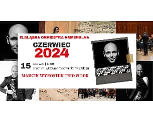 Koncert Marcin Wyrostek Trio & EOK w Elblągu - 15-06-2024