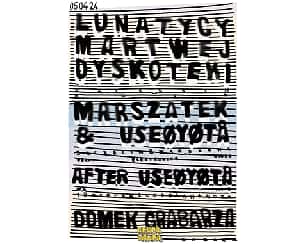 Koncert Lunatycy Martwej Dyskoteki + MarszaTek & USEØYØTÅ //Szczecin Klub Storrady - Domek Grabarza 05.04.2024 - 05-04-2024