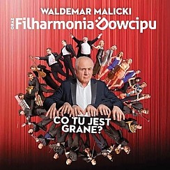 Bilety na kabaret Waldemar Malicki i Filharmonia Dowcipu "Co tu jest grane?" w Bydgoszczy - 25-10-2014