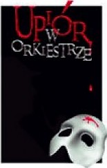 Bilety na koncert FAMILIJNY „Upiór w Orkiestrze” w Gorzowie Wielkopolskim - 19-10-2014
