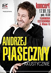 Bilety na koncert ANDRZEJ PIASECZNY - AKUSTYCZNIE w Częstochowie - 17-01-2015