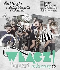 Bilety na koncert Włącz Orkiestrę: Bubliczki i Baltic Neopolis Orchestra w Szczecinie - 06-11-2014